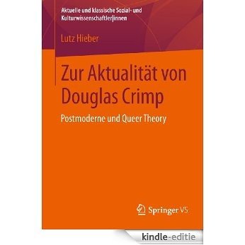 Zur Aktualität von Douglas Crimp: Postmoderne und Queer Theory (Aktuelle und klassische Sozial- und Kulturwissenschaftler innen) [Kindle-editie]