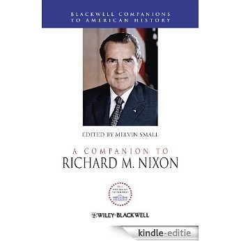 A Companion to Richard M. Nixon (Wiley Blackwell Companions to American History) [Kindle-editie]