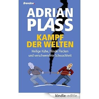 Kampf der Welten: Heilige Kühe, blinde Flecken und verschwendete Schwachheit (German Edition) [Kindle-editie] beoordelingen