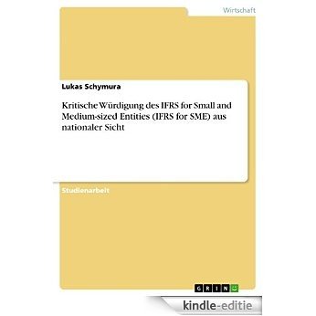 Kritische Würdigung des IFRS for Small and Medium-sized Entities (IFRS for SME) aus nationaler Sicht [Kindle-editie]