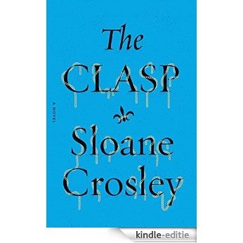 The Clasp: A Novel [Kindle-editie]