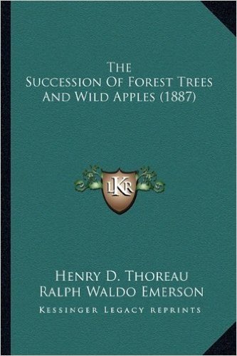 The Succession of Forest Trees and Wild Apples (1887) the Succession of Forest Trees and Wild Apples (1887)