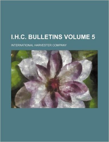 I.H.C. Bulletins Volume 5