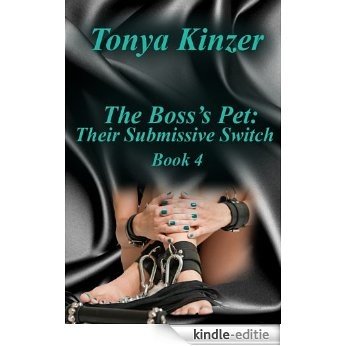 Their Submissive Switch (The Boss's Pet (BDSM) Book 4) (English Edition) [Kindle-editie]
