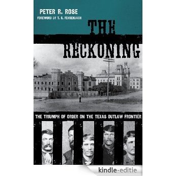 The Reckoning: The Triumph of Order on the Texas Outlaw Frontier (American Liberty and Justice) [Kindle-editie]