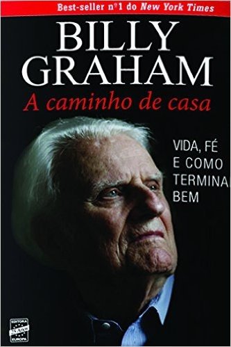Billy Graham. A Caminho de Casa