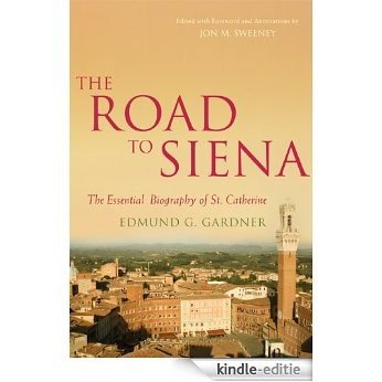 Road to Siena: The Essential Biography of St. Catherine (English Edition) [Kindle-editie]