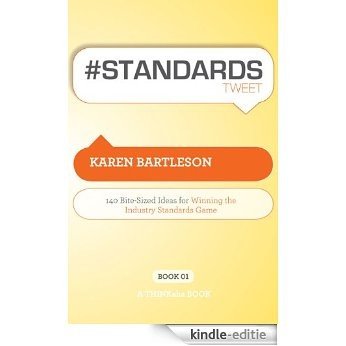 # STANDARDS tweet Book01: 140 Bite-Sized Ideas for Winning the Industry Standards Game (English Edition) [Kindle-editie]