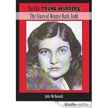 The 1931 Trunk Murders: The Story of Winnie Ruth Judd (English Edition) [Kindle-editie]