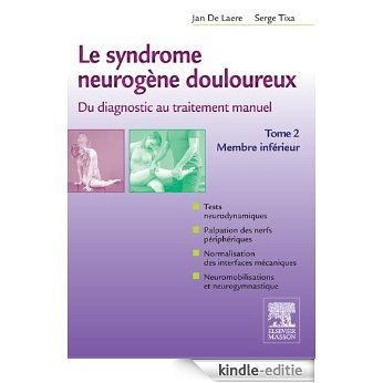 Le syndrome neurogène douloureux. Du diagnostic au traitement manuel - Tome 2: Membre inférieur [Kindle-editie]