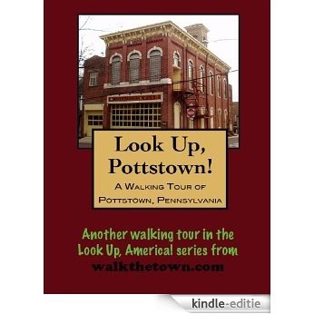 A Walking Tour of Pottstown, Pennsylvania (Look Up, America!) (English Edition) [Kindle-editie]