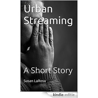 Urban Streaming: A Short Story (English Edition) [Kindle-editie]