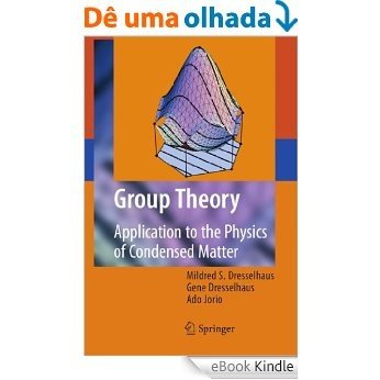 Group Theory: Application to the Physics of Condensed Matter [Réplica Impressa] [eBook Kindle]