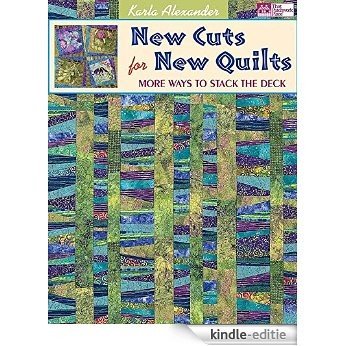 New Cuts for New Quilts: More Ways to Stack the Deck [Kindle-editie]