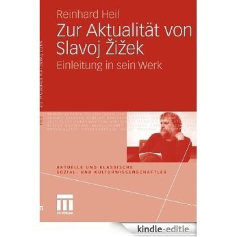Zur Aktualität von Slavoj Zizek: Einleitung in sein Werk (Aktuelle und klassische Sozial- und Kulturwissenschaftler|innen) [Kindle-editie]