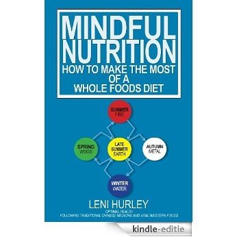 Mindful Nutrition, How to Make the Most of a Whole Foods Diet (English Edition) [Kindle-editie]