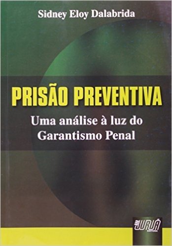 Prisao Preventiva - Uma Analise A Luz Do Garantismo Penal