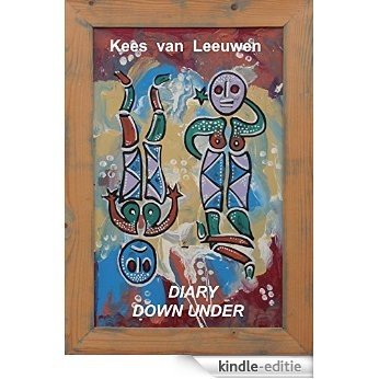 Diary Down Under: a Dutchy report from an Aussy world (English Edition) [Kindle-editie]