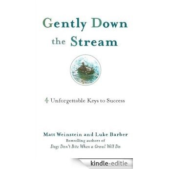 Gently Down the Stream: 4 Unforgettable Keys to Success [Kindle-editie]
