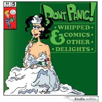 Don't Panic! Issue #5 Whipped Comics and Other Delights (Don't Panic! by Andy Moore) (English Edition) [Kindle-editie]