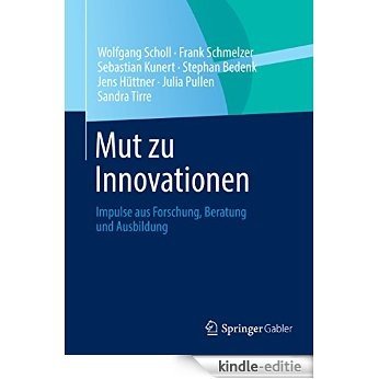 Mut zu Innovationen: Impulse aus Forschung, Beratung und Ausbildung [Kindle-editie]
