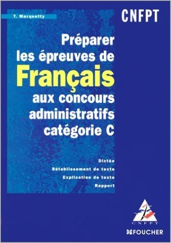 Préparer les épreuves de français aux concours administratifs : Catégorie C