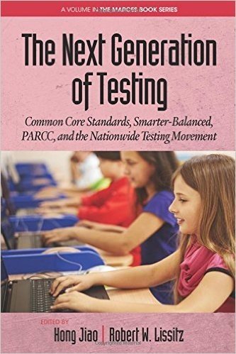 The Next Generation of Testing: Common Core Standards, Smarter-Balanced, Parcc, and the Nationwide Testing Movement