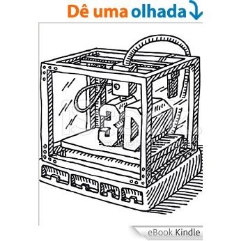 Impressão 3D: Tudo que você precisa saber [eBook Kindle]