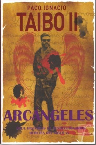 Arcangeles: Doce Historias de Revolucionarios Herejes del Siglo XX