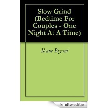 Slow Grind (Bedtime For Couples - One Night At A Time Book 9) (English Edition) [Kindle-editie]