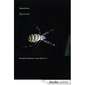 Spinnen (Biologische Beobachtungen 3) (German Edition) [Print Replica] [Kindle-editie]