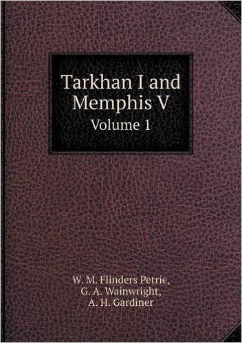 Tarkhan I and Memphis V Volume 1
