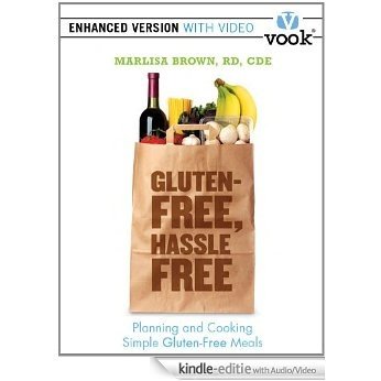 Gluten-Free, Hassle-Free: Planning and Cooking Simple Gluten-Free Meals (Enhanced Version) [Kindle uitgave met audio/video]