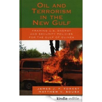 Oil and Terrorism in the New Gulf: Framing U.S. Energy and Security Policies for the Gulf of Guinea [Kindle-editie]