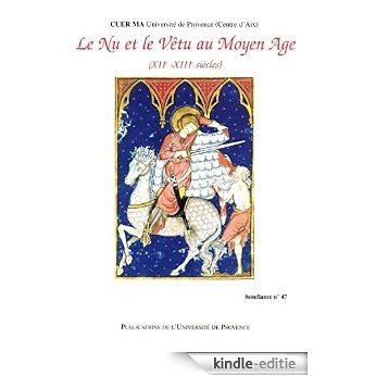 Le nu et le vêtu au Moyen Âge: XIIe-XIIIe siècles (Senefiance) [Kindle-editie]