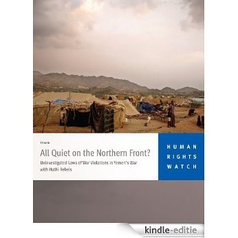 All Quiet on the Northern Front?: Uninvestigated Laws of War Violations in Yemen's War with Huthi Rebels (English Edition) [Kindle-editie]