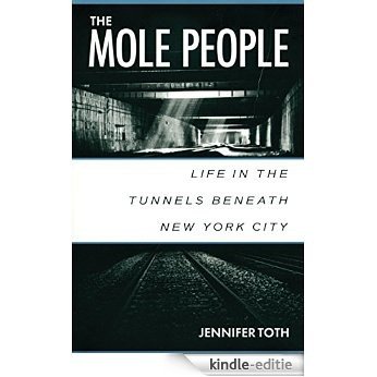 The Mole People: Life in the Tunnels Beneath New York City [Kindle-editie]