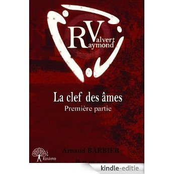 Raymond Valvert - Première partie: La clef des âmes - Première partie - Roman (Collection Classique) [Kindle-editie] beoordelingen