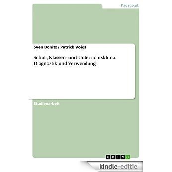 Schul-, Klassen- und Unterrichtsklima: Diagnostik und Verwendung [Kindle-editie]