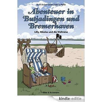 Abenteuer in Butjadingen und Bremerhaven: Lilly, Nikolas und die Weltreise (Lilly und Nikolas) (German Edition) [Kindle-editie]