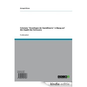 Colemans "Grundlagen der Sozialtheorie" in Bezug auf den Aspekt des Vertrauens [Kindle-editie] beoordelingen