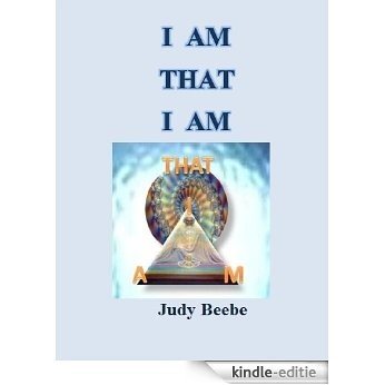 I AM THAT I AM (English Edition) [Kindle-editie]