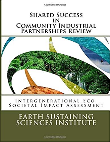 indir Shared Success in Community Industrial Partnerships Review: Intergenerational Eco-Societal Impact Assessment (Shared Success Series, Band 10): Volume 10