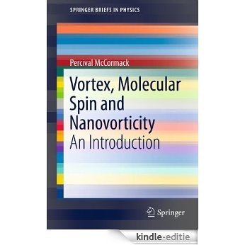 Vortex, Molecular Spin and Nanovorticity: An Introduction (SpringerBriefs in Physics) [Kindle-editie]