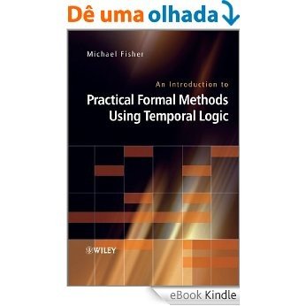 An Introduction to Practical Formal Methods Using Temporal Logic [eBook Kindle]