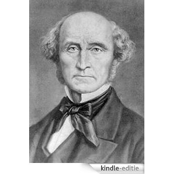 Life and Works of John Stuart Mill: Full Text of 1873 Herbert Spencer Edition (Illustrated) (English Edition) [Kindle-editie]