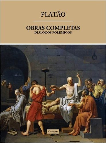 Obras Completas de Platão - Diálogos Polêmicos (volume 2) [com notas]
