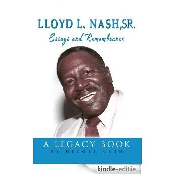 LLOYD L. NASH, SR. Essays and Remembrance: A Legacy Book (English Edition) [Kindle-editie] beoordelingen