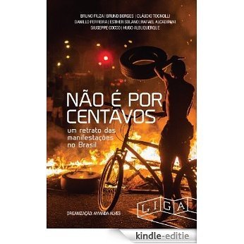 Não é por centavos: um retrato das manifestações no Brasil (Portuguese Edition) [Kindle-editie]