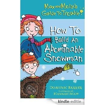 How to Build an Abominable Snowman (Max and Molly's Guide to Trouble Book 2) (English Edition) [Kindle-editie]